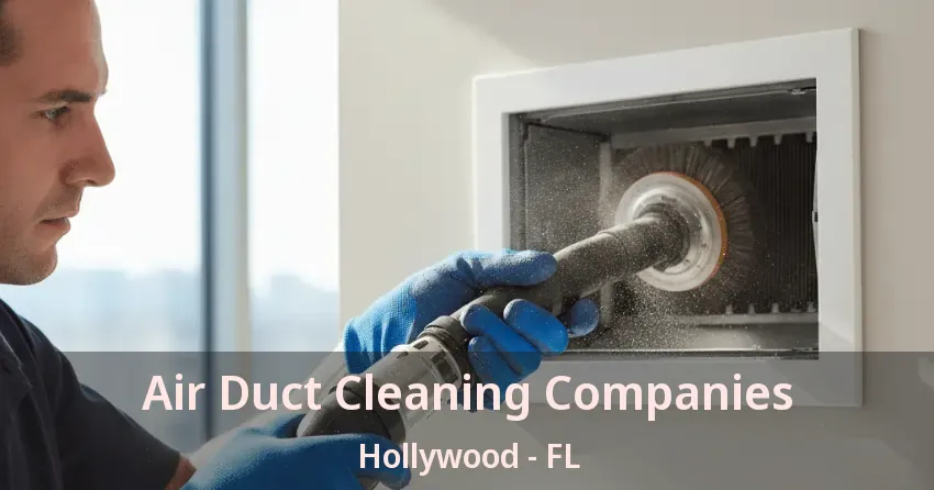 Air Duct Cleaning Companies Hollywood - FL