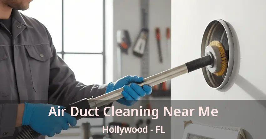 Air Duct Cleaning Near Me Hollywood - FL