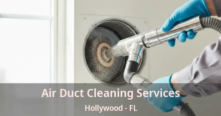 Air Duct Cleaning Services Hollywood - FL