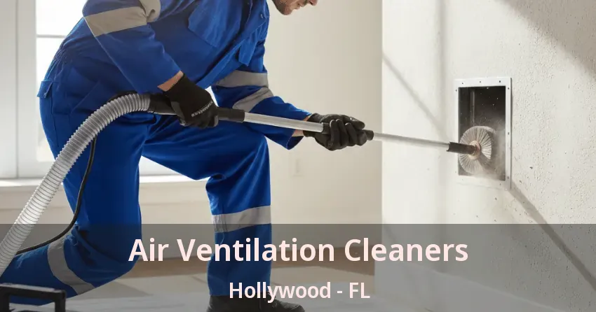 Air Ventilation Cleaners Hollywood - FL