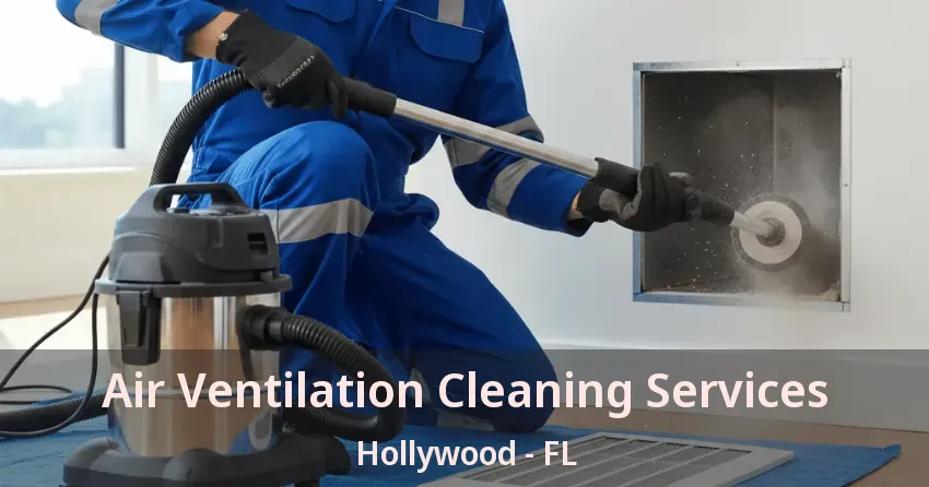 Air Ventilation Cleaning Services Hollywood - FL
