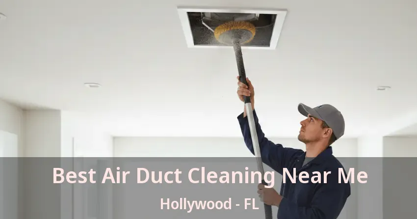 Best Air Duct Cleaning Near Me Hollywood - FL