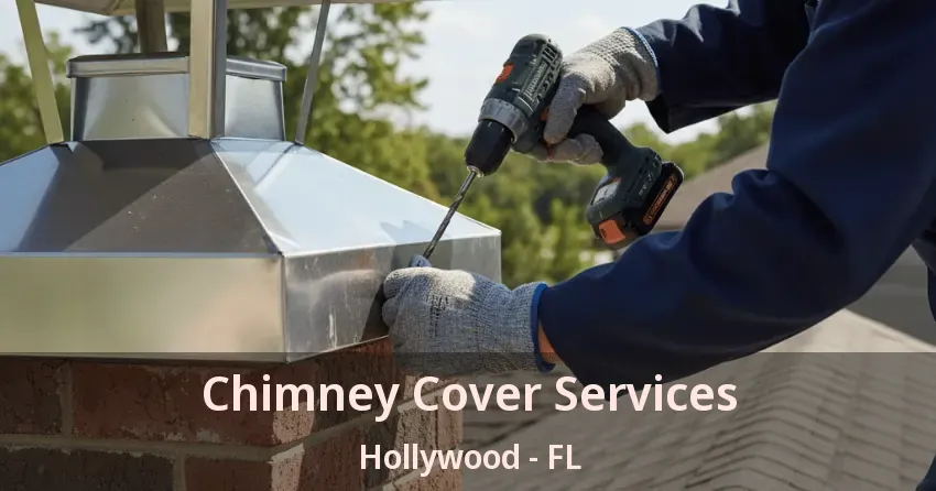 Chimney Cover Services Hollywood - FL