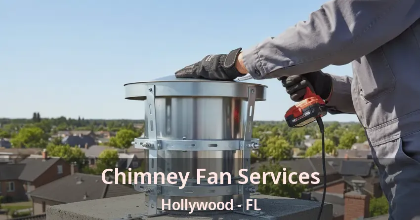 Chimney Fan Services Hollywood - FL