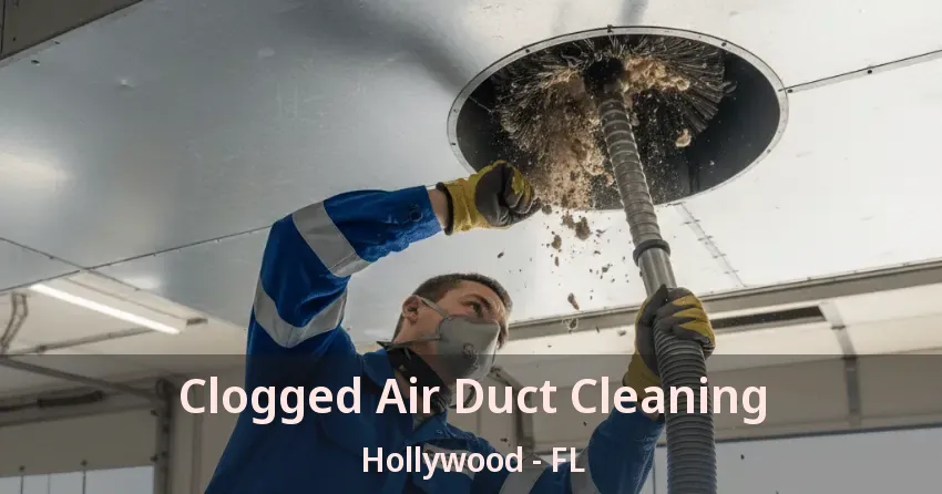 Clogged Air Duct Cleaning Hollywood - FL