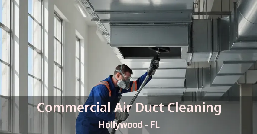 Commercial Air Duct Cleaning Hollywood - FL Commercial Air Duct Cleaning Hollywood - FL