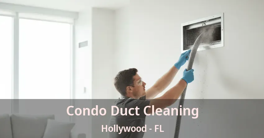 Condo Duct Cleaning Hollywood - FL