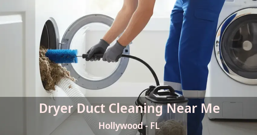 Dryer Duct Cleaning Near Me Hollywood - FL Dryer Duct Cleaning Near Me Hollywood - FL