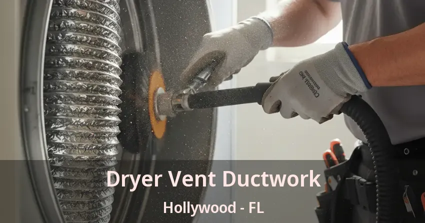 Dryer Vent Ductwork Hollywood - FL