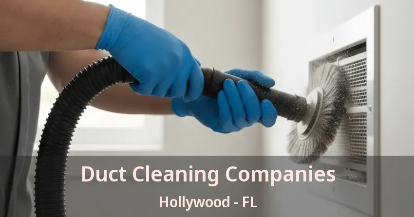 Duct Cleaning Companies Hollywood - FL