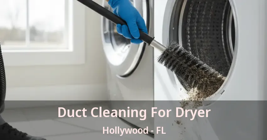 Duct Cleaning For Dryer Hollywood - FL