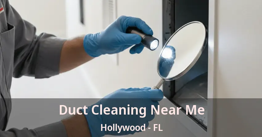 Duct Cleaning Near Me Hollywood - FL