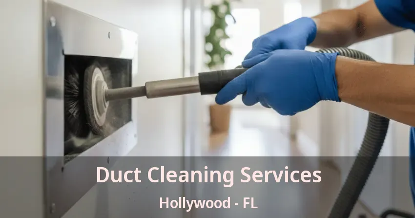 Duct Cleaning Services Hollywood - FL