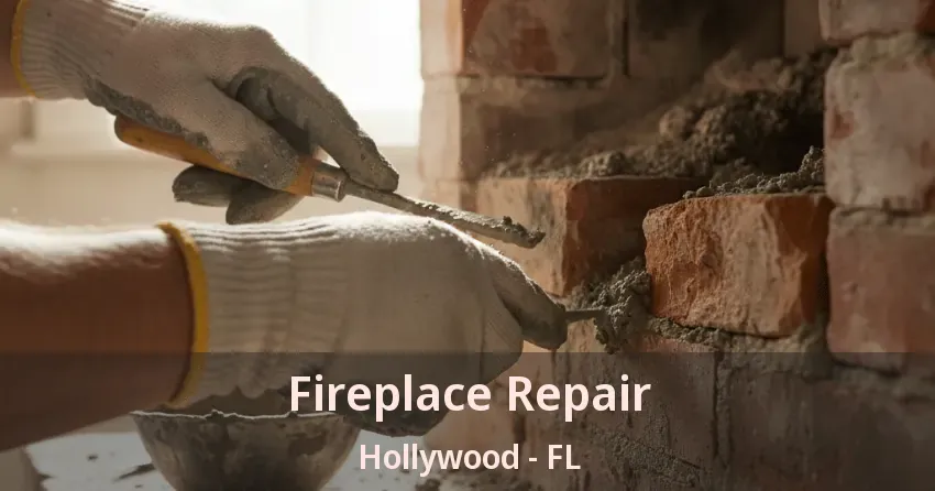 Fireplace Repair Hollywood - FL