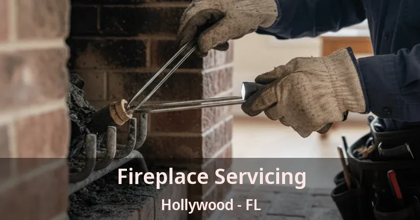 Fireplace Servicing Hollywood - FL