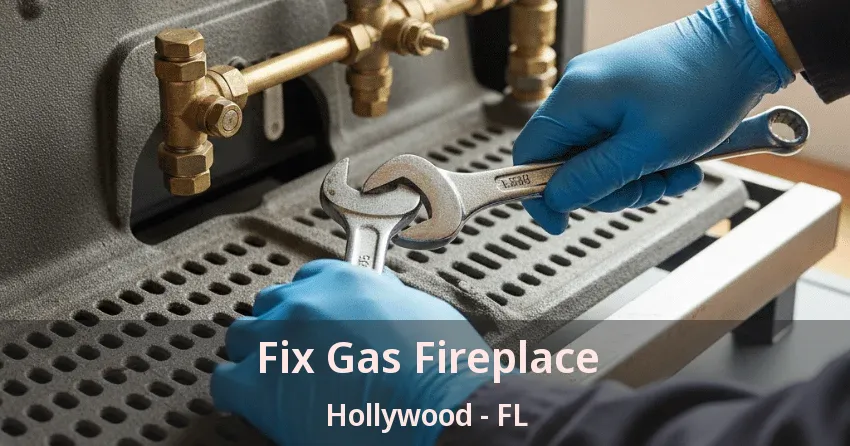 Fix Gas Fireplace Hollywood - FL