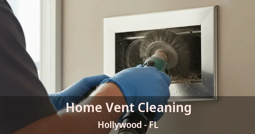 Home Vent Cleaning Hollywood - FL