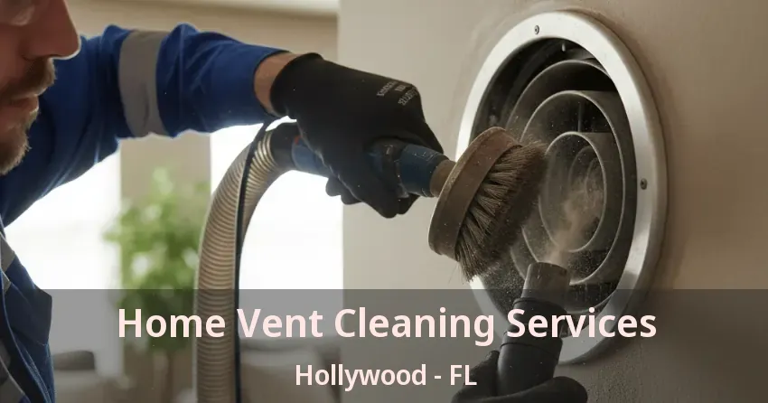 Home Vent Cleaning Services Hollywood - FL