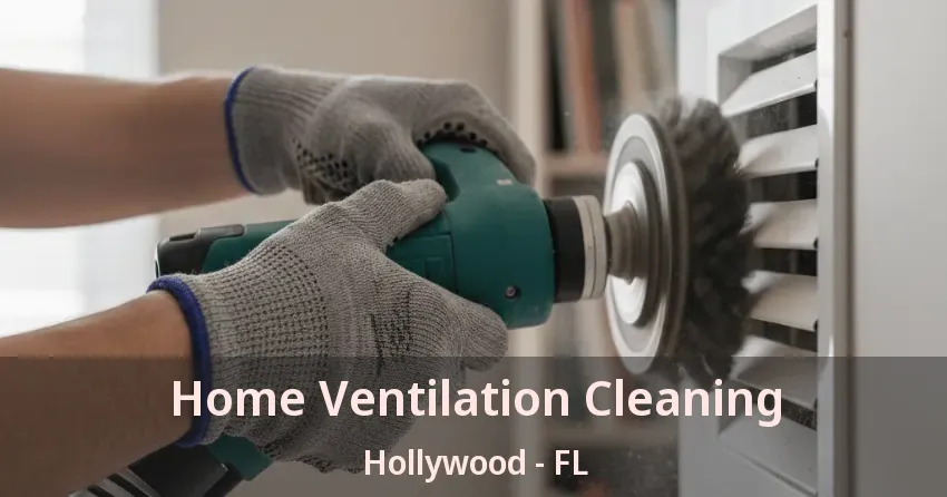 Home Ventilation Cleaning Hollywood - FL