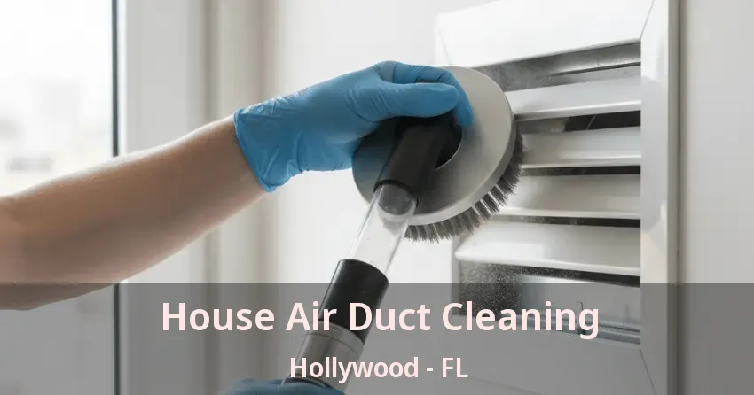 House Air Duct Cleaning Hollywood - FL House Air Duct Cleaning Hollywood - FL