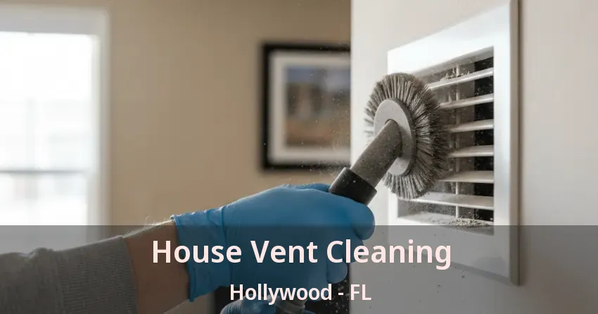 House Vent Cleaning Hollywood - FL