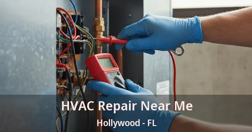 HVAC Repair Near Me Hollywood - FL