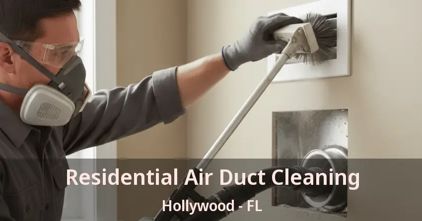 Residential Air Duct Cleaning Hollywood - FL Residential Air Duct Cleaning Hollywood - FL