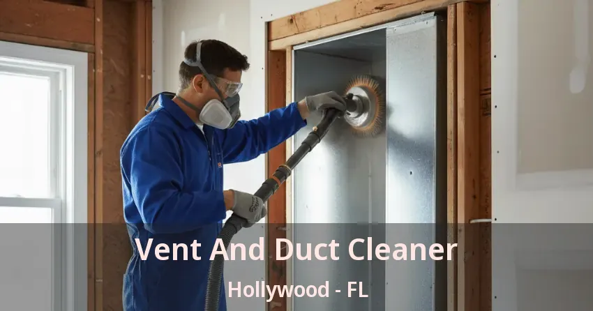 Vent And Duct Cleaner Hollywood - FL Vent And Duct Cleaner Hollywood - FL