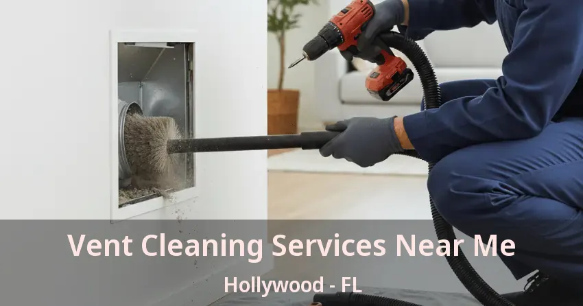 Vent Cleaning Services Near Me Hollywood - FL Vent Cleaning Services Near Me Hollywood - FL
